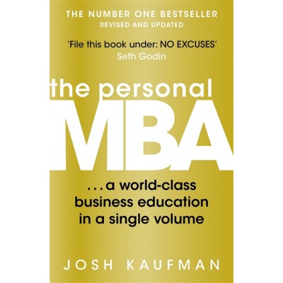 The Personal MBA. A World-Class Business Education in a Single Volume The Personal MBA. A World-Class Business Education in a Single Volume